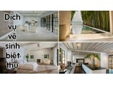 Dịch vụ tổng vệ sinh biệt thự